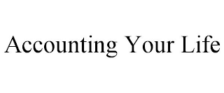 ACCOUNTING YOUR LIFE