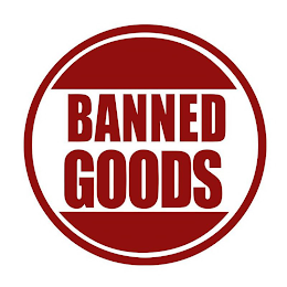 BANNED GOODS