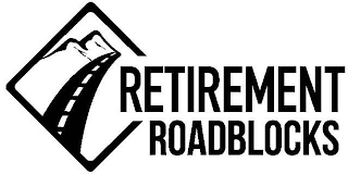 RETIREMENT ROADBLOCKS