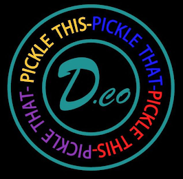 D.CO PICKLE THIS-PICKLE THAT- PICKLE THIS-PICKLE THAT- PICKLE THIS-PICKLE THAT- PICKLE THIS-PICKLE THAT-