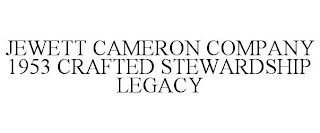 JEWETT CAMERON COMPANY 1953 CRAFTED STEWARDSHIP LEGACY