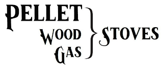 PELLET WOOD GAS STOVES