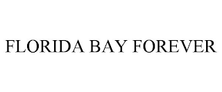 FLORIDA BAY FOREVER