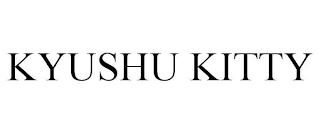 KYUSHU KITTY