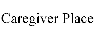 CAREGIVER PLACE