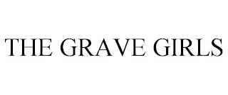 THE GRAVE GIRLS