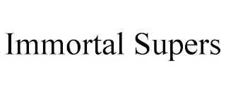 IMMORTAL SUPERS