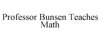 PROFESSOR BUNSEN TEACHES MATH