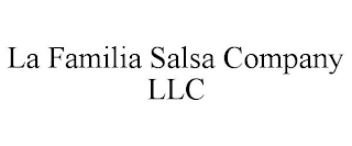 LA FAMILIA SALSA COMPANY LLC