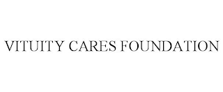 VITUITY CARES FOUNDATION