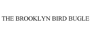 THE BROOKLYN BIRD BUGLE