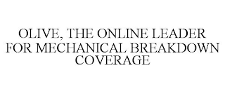 OLIVE, THE ONLINE LEADER FOR MECHANICAL BREAKDOWN COVERAGE