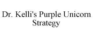 DR. KELLI'S PURPLE UNICORN STRATEGY