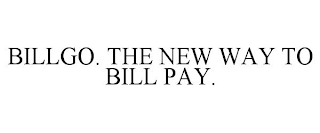 BILLGO. THE NEW WAY TO BILL PAY.