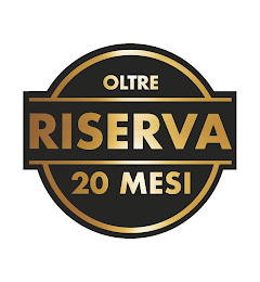 RISERVA OLTRE 20 MESI