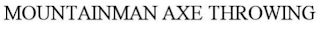 MOUNTAINMAN AXE THROWING