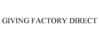 GIVING FACTORY DIRECT