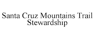 SANTA CRUZ MOUNTAINS TRAIL STEWARDSHIP