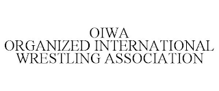 OIWA ORGANIZED INTERNATIONAL WRESTLING ASSOCIATION