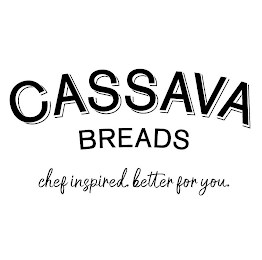 CASSAVA BREADS CHEF INSPIRED BETTER FOR YOU.