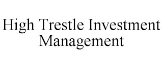 HIGH TRESTLE INVESTMENT MANAGEMENT