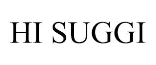 HI SUGGI