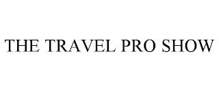 THE TRAVEL PRO SHOW