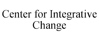 CENTER FOR INTEGRATIVE CHANGE