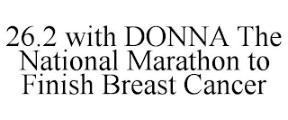 26.2 WITH DONNA THE NATIONAL MARATHON TO FINISH BREAST CANCER