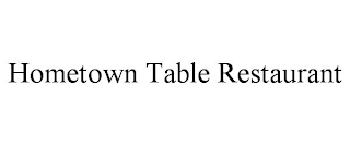 HOMETOWN TABLE RESTAURANT