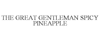 THE GREAT GENTLEMAN SPICY PINEAPPLE