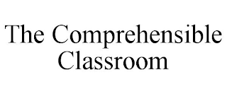 THE COMPREHENSIBLE CLASSROOM