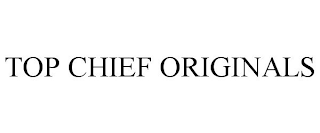 TOP CHIEF ORIGINALS