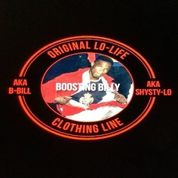 ORIGINAL LO-LIFE AKA B-BILL BOOSTING BILLY AKA SHYSTY-LO CLOTHING LINE