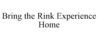 BRING THE RINK EXPERIENCE HOME