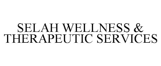 SELAH WELLNESS & THERAPEUTIC SERVICES