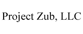 PROJECT ZUB, LLC