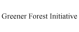 GREENER FOREST INITIATIVE