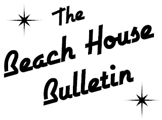 THE BEACH HOUSE BULLETIN