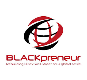 BLACKPRENEUR REBUILDING BLACK WALL STREET ON A GLOBAL SCALE