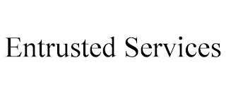 ENTRUSTED SERVICES