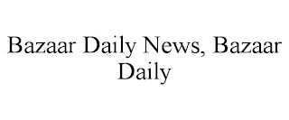 BAZAAR DAILY NEWS, BAZAAR DAILY