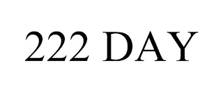 222 DAY