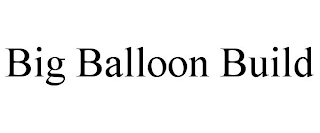 BIG BALLOON BUILD