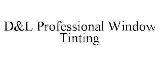 D&L PROFESSIONAL WINDOW TINTING