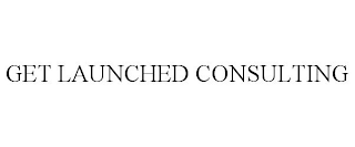 GET LAUNCHED CONSULTING