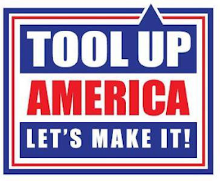 TOOL UP AMERICA LET'S MAKE IT!