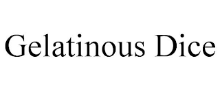GELATINOUS DICE