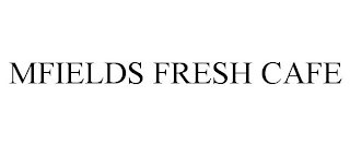 MFIELDS FRESH CAFE