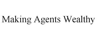 MAKING AGENTS WEALTHY